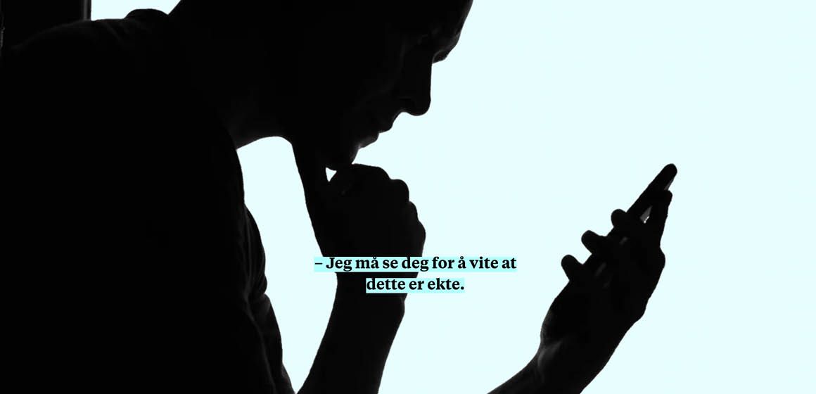 Silhuett av person med mobil og tekst: "Jeg må se deg for å vite at dette er ekte"