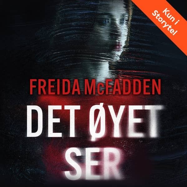 Det øyet ser av Freida McFadden på Storytel, et av månedens strømmetips.